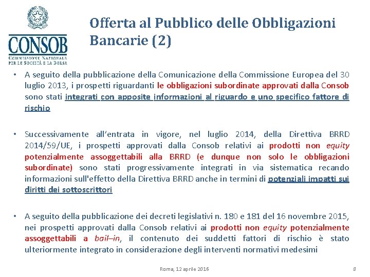 Offerta al Pubblico delle Obbligazioni Bancarie (2) • A seguito della pubblicazione della Comunicazione