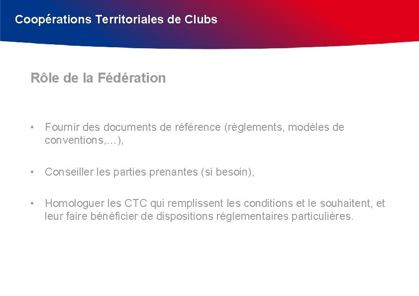 Coopérations Territoriales de Clubs Rôle de la Fédération • Fournir des documents de référence