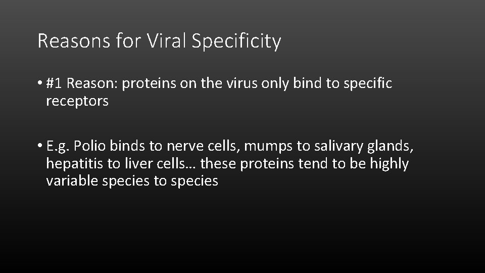 Reasons for Viral Specificity • #1 Reason: proteins on the virus only bind to