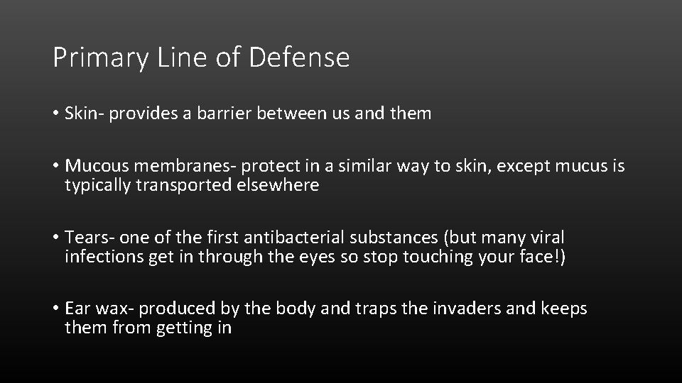 Primary Line of Defense • Skin- provides a barrier between us and them •