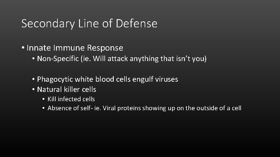 Secondary Line of Defense • Innate Immune Response • Non-Specific (ie. Will attack anything