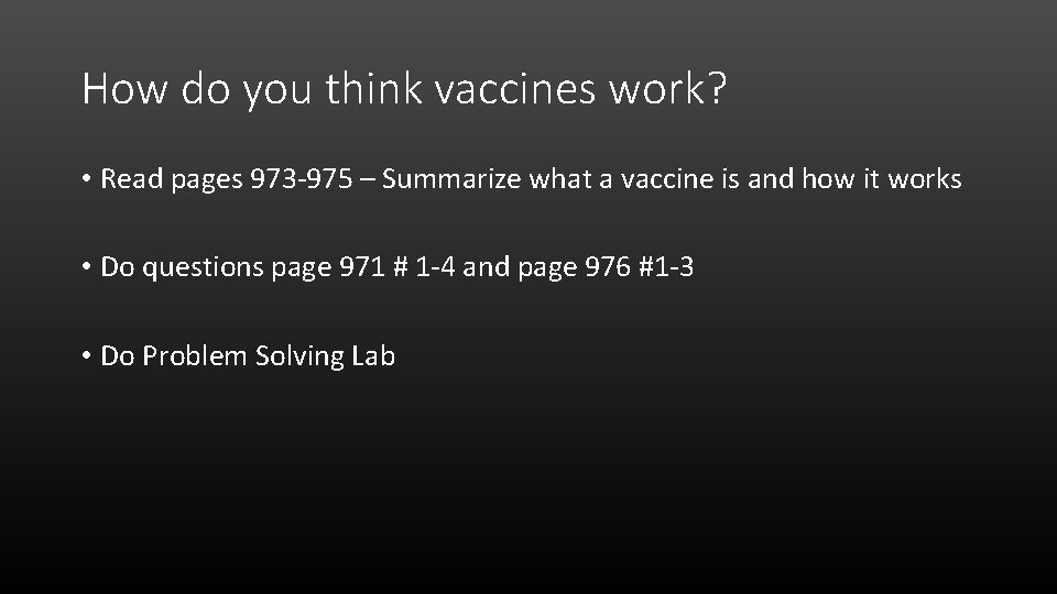 How do you think vaccines work? • Read pages 973 -975 – Summarize what
