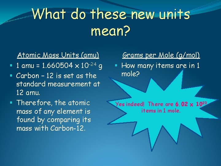 What do these new units mean? Atomic Mass Units (amu) § 1 amu =