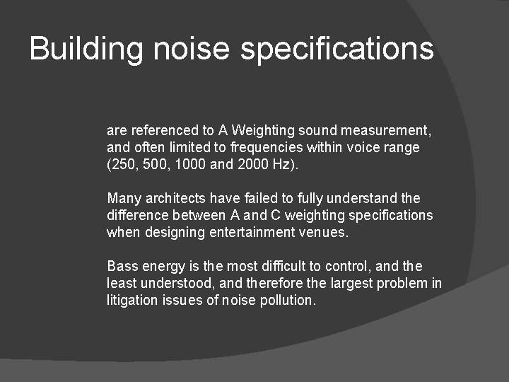 Building noise specifications are referenced to A Weighting sound measurement, and often limited to