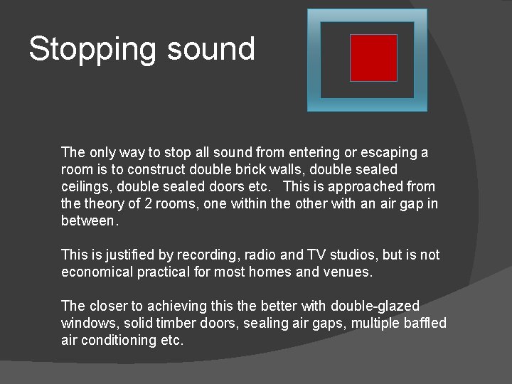 Stopping sound The only way to stop all sound from entering or escaping a