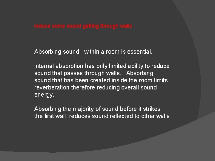 reduce some sound getting through walls Absorbing sound within a room is essential. internal