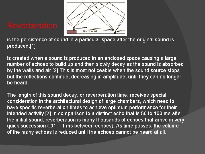 Reverberation is the persistence of sound in a particular space after the original sound