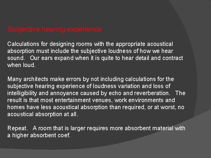 Subjective hearing experience Calculations for designing rooms with the appropriate acoustical absorption must include