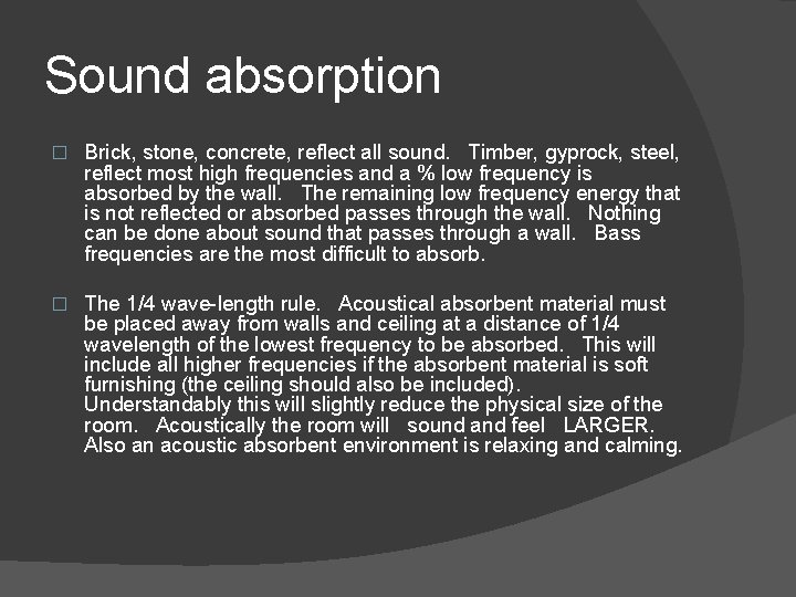 Sound absorption � Brick, stone, concrete, reflect all sound. Timber, gyprock, steel, reflect most