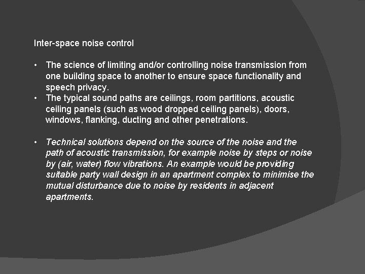 Inter-space noise control • The science of limiting and/or controlling noise transmission from one