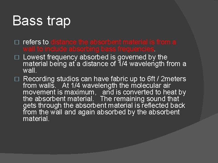 Bass trap refers to distance the absorbent material is from a wall to include