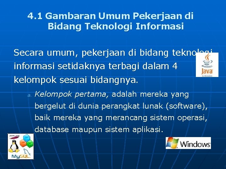 4. 1 Gambaran Umum Pekerjaan di Bidang Teknologi Informasi Secara umum, pekerjaan di bidang