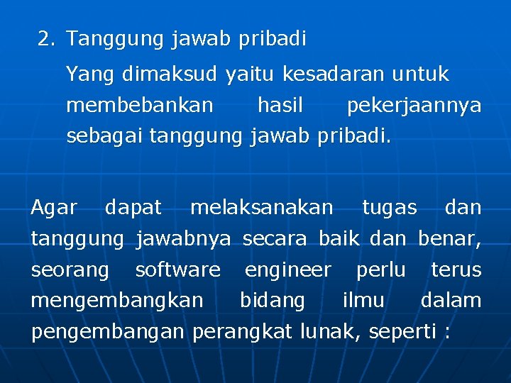 2. Tanggung jawab pribadi Yang dimaksud yaitu kesadaran untuk membebankan hasil pekerjaannya sebagai tanggung