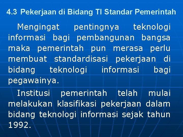 4. 3 Pekerjaan di Bidang TI Standar Pemerintah Mengingat pentingnya teknologi informasi bagi pembangunan