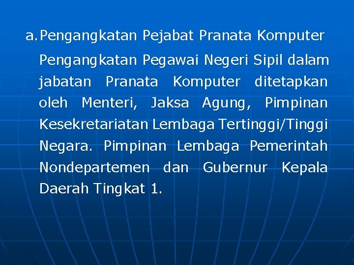 a. Pengangkatan Pejabat Pranata Komputer Pengangkatan Pegawai Negeri Sipil dalam jabatan Pranata Komputer ditetapkan