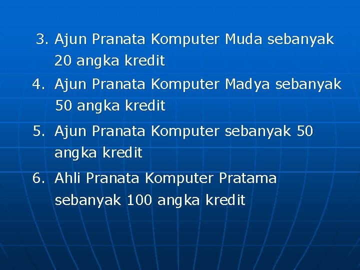 3. Ajun Pranata Komputer Muda sebanyak 20 angka kredit 4. Ajun Pranata Komputer Madya