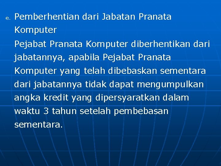 e. Pemberhentian dari Jabatan Pranata Komputer Pejabat Pranata Komputer diberhentikan dari jabatannya, apabila Pejabat