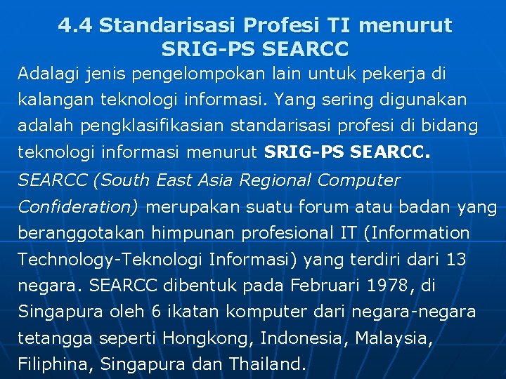 4. 4 Standarisasi Profesi TI menurut SRIG-PS SEARCC Adalagi jenis pengelompokan lain untuk pekerja