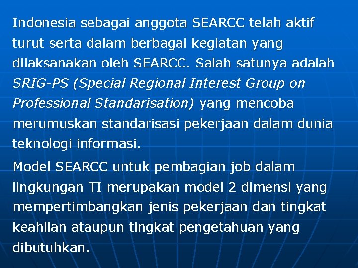 Indonesia sebagai anggota SEARCC telah aktif turut serta dalam berbagai kegiatan yang dilaksanakan oleh