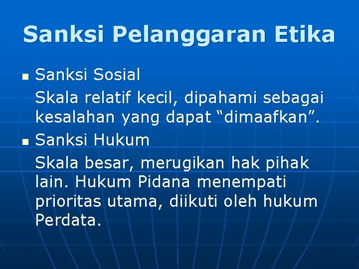 Sanksi Pelanggaran Etika n n Sanksi Sosial Skala relatif kecil, dipahami sebagai kesalahan yang