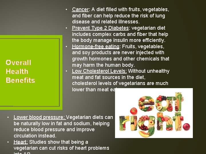 Overall Health Benefits • Cancer: A diet filled with fruits, vegetables, and fiber can
