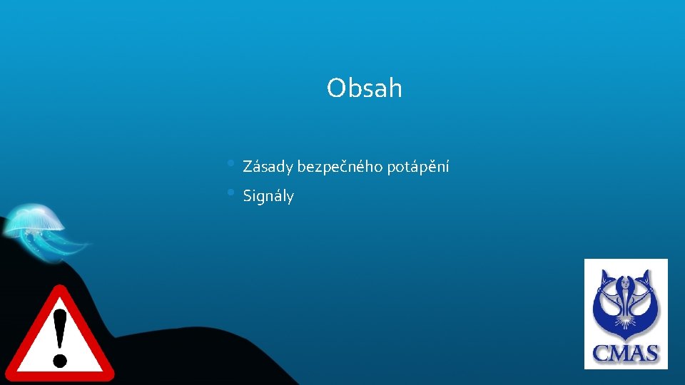 Obsah • Zásady bezpečného potápění • Signály 