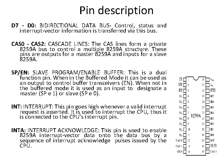 Pin description D 7 - D 0: BIDIRECTIONAL DATA BUS- Control, status and interrupt-vector Pin description D 7 - D 0: BIDIRECTIONAL DATA BUS- Control, status and interrupt-vector