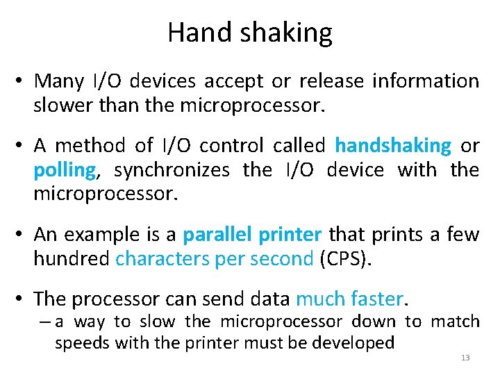 Hand shaking • Many I/O devices accept or release information slower than the microprocessor. Hand shaking • Many I/O devices accept or release information slower than the microprocessor.