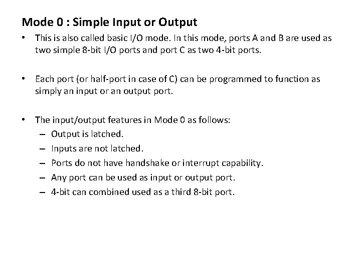Mode 0 : Simple Input or Output • This is also called basic I/O Mode 0 : Simple Input or Output • This is also called basic I/O
