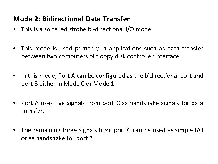 Mode 2: Bidirectional Data Transfer • This is also called strobe bi-directional I/O mode. Mode 2: Bidirectional Data Transfer • This is also called strobe bi-directional I/O mode.