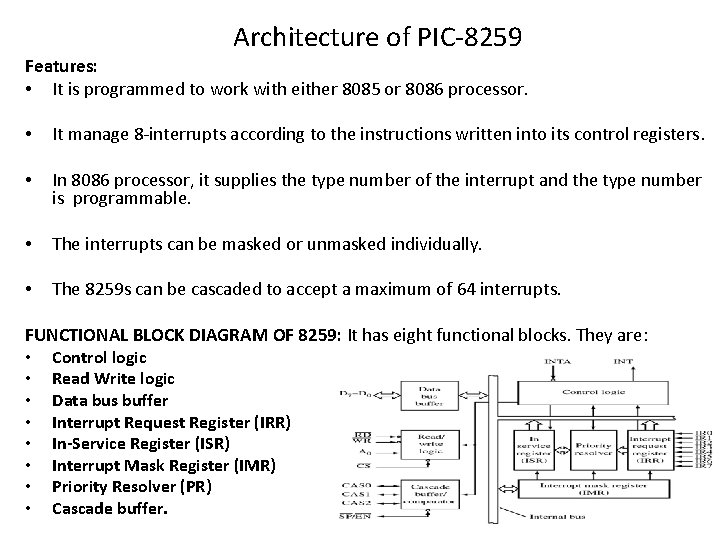 Architecture of PIC-8259 Features: • It is programmed to work with either 8085 or Architecture of PIC-8259 Features: • It is programmed to work with either 8085 or