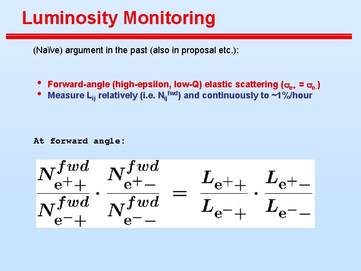 Luminosity Monitoring (Naïve) argument in the past (also in proposal etc. ): • •