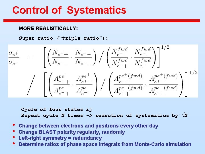 Control of Systematics MORE REALISTICALLY: Super ratio (“triple ratio”): Cycle of four states ij