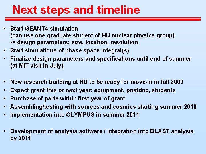 Next steps and timeline • Start GEANT 4 simulation (can use one graduate student