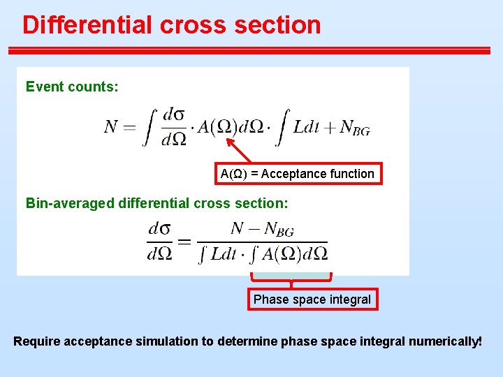 Differential cross section Event counts: A(Ω) = Acceptance function Bin-averaged differential cross section: Phase