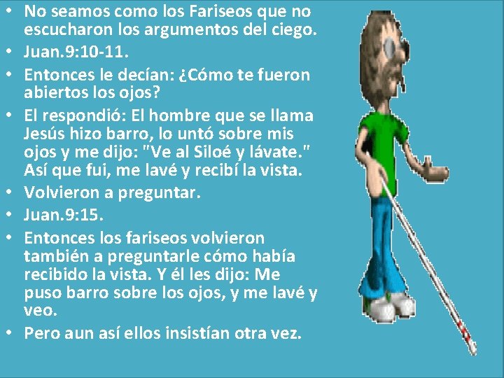  • No seamos como los Fariseos que no escucharon los argumentos del ciego.