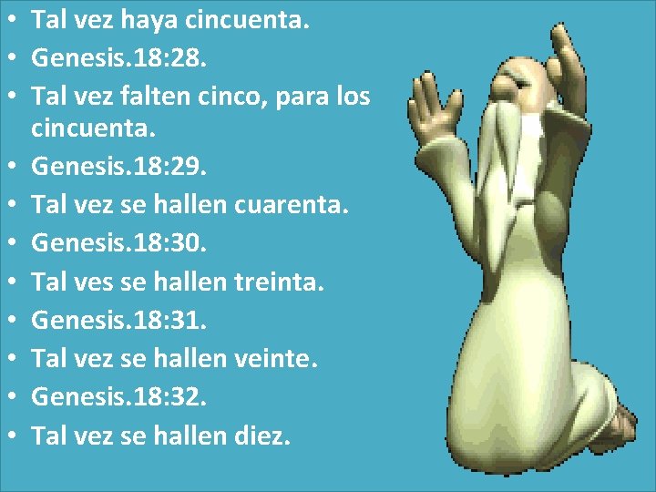  • Tal vez haya cincuenta. • Genesis. 18: 28. • Tal vez falten