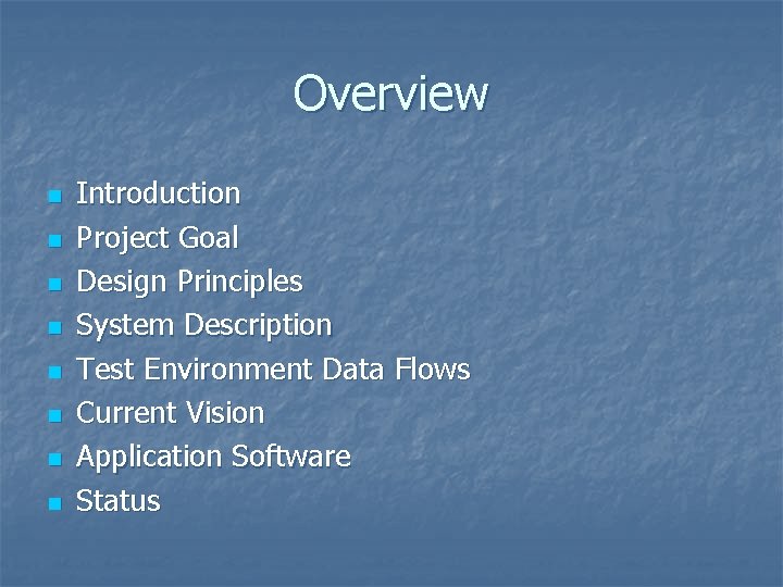 Overview n n n n Introduction Project Goal Design Principles System Description Test Environment Overview n n n n Introduction Project Goal Design Principles System Description Test Environment
