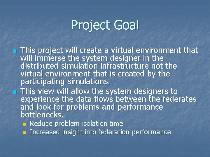 Project Goal n n This project will create a virtual environment that will immerse Project Goal n n This project will create a virtual environment that will immerse