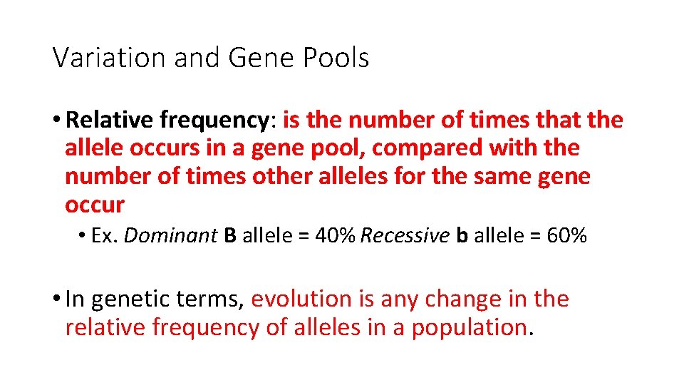 Variation and Gene Pools • Relative frequency: is the number of times that the