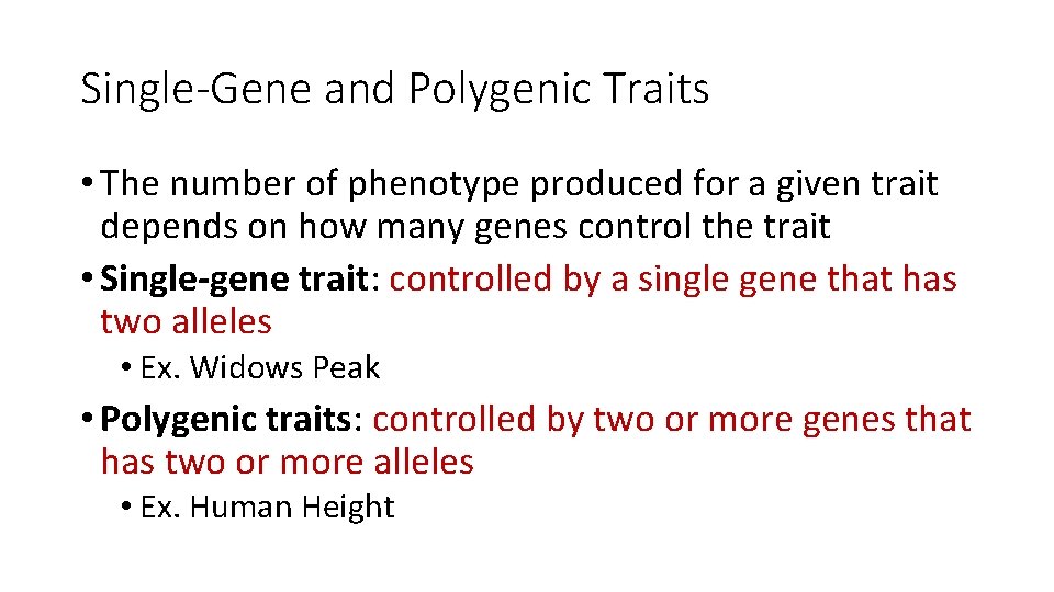 Single-Gene and Polygenic Traits • The number of phenotype produced for a given trait