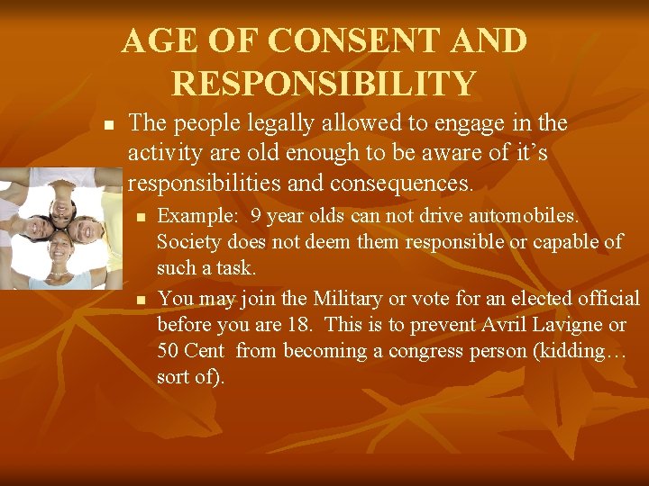 AGE OF CONSENT AND RESPONSIBILITY n The people legally allowed to engage in the