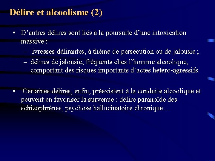 Délire et alcoolisme (2) • D’autres délires sont liés à la poursuite d’une intoxication