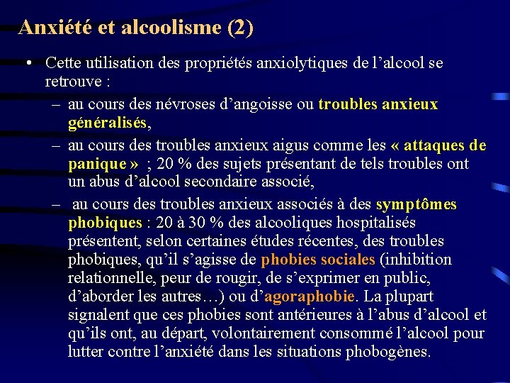 Anxiété et alcoolisme (2) • Cette utilisation des propriétés anxiolytiques de l’alcool se retrouve
