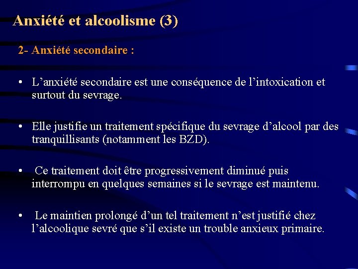 Anxiété et alcoolisme (3) 2 - Anxiété secondaire : • L’anxiété secondaire est une