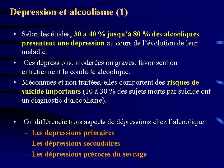 Dépression et alcoolisme (1) • Selon les études, 30 à 40 % jusqu’à 80