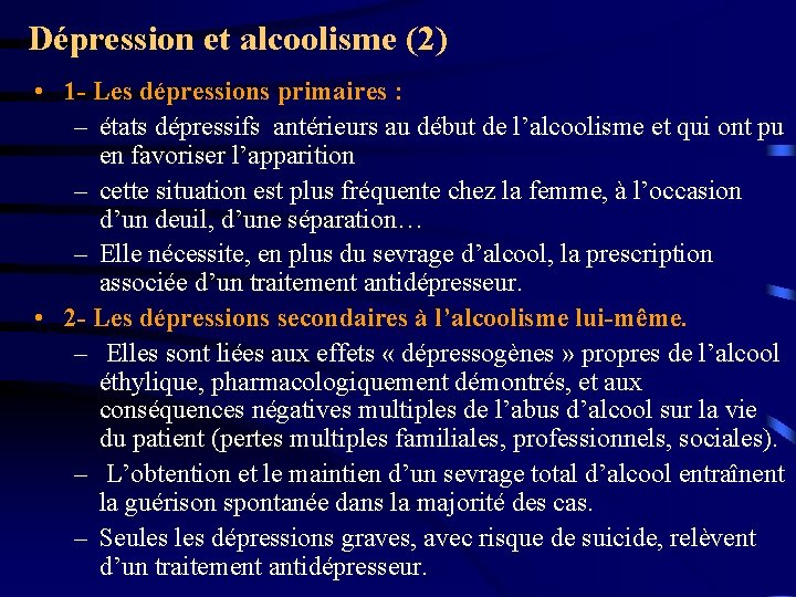 Dépression et alcoolisme (2) • 1 - Les dépressions primaires : – états dépressifs