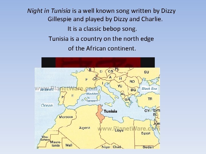 Night in Tunisia is a well known song written by Dizzy Gillespie and played