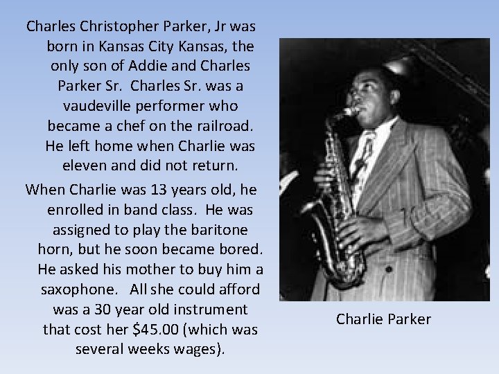 Charles Christopher Parker, Jr was born in Kansas City Kansas, the only son of
