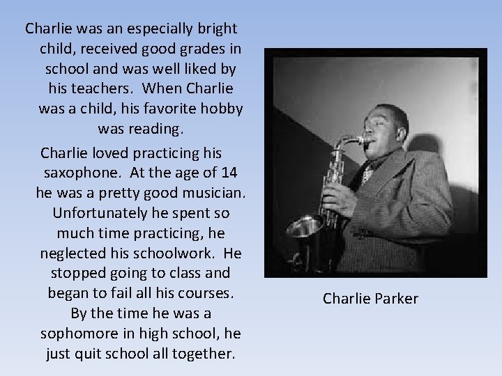 Charlie was an especially bright child, received good grades in school and was well